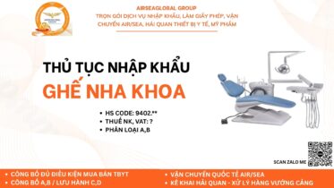 Quy trình & thủ tục nhập khẩu ghế nha khoa chi tiết từ A–Z (Cập nhật 2025)