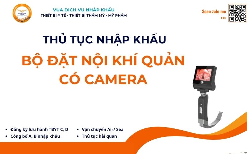 THỦ TỤC NHẬP KHẨU BỘ ĐẶT NỘI KHÍ QUẢN CÓ CAMERA – HS Code, Thuế, Hồ Sơ ...