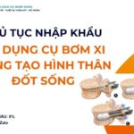 THỦ TỤC NHẬP KHẨU BỘ DỤNG CỤ BƠM XI MĂNG TẠO HÌNH THÂN ĐỐT SỐNG