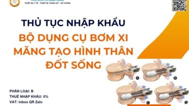 THỦ TỤC NHẬP KHẨU BỘ DỤNG CỤ BƠM XI MĂNG TẠO HÌNH THÂN ĐỐT SỐNG