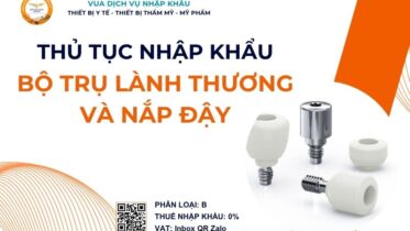 THỦ TỤC NHẬP KHẨU BỘ TRỤ LÀNH THƯƠNG VÀ NẮP ĐẬY