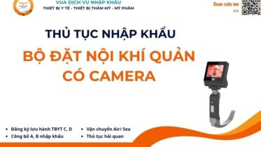 THỦ TỤC NHẬP KHẨU BỘ ĐẶT NỘI KHÍ QUẢN CÓ CAMERA