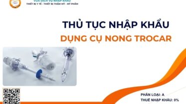 THỦ TỤC NHẬP KHẨU DỤNG CỤ NONG TROCAR