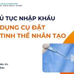 THỦ TỤC NHẬP KHẨU DỤNG CỤ ĐẶT THUỶ TINH THỂ NHÂN TẠO