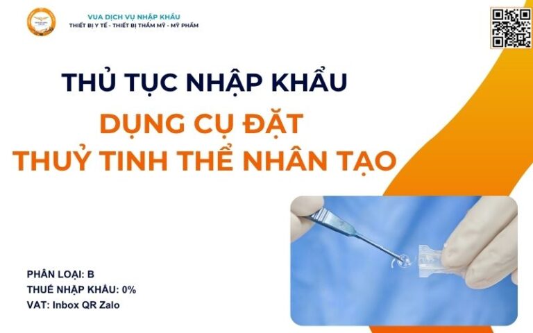 THỦ TỤC NHẬP KHẨU DỤNG CỤ ĐẶT THUỶ TINH THỂ NHÂN TẠO