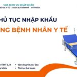 THỦ TỤC NHẬP KHẨU GIƯỜNG BỆNH NHÂN Y TẾ
