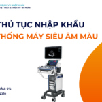 THỦ TỤC NHẬP KHẨU HỆ THỐNG MÁY SIÊU ÂM MÀU