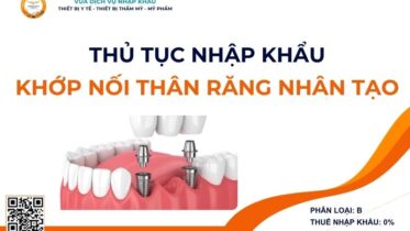 THỦ TỤC NHẬP KHẨU KHỚP NỐI THÂN RĂNG NHÂN TẠO