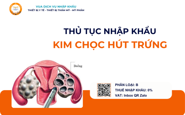 THỦ TỤC NHẬP KHẨU KIM CHỌC HÚT TRỨNG