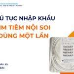 THỦ TỤC NHẬP KHẨU KIM TIÊM NỘI SOI DÙNG MỘT LẦN