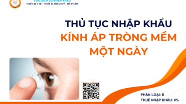 THỦ TỤC NHẬP KHẨU KÍNH ÁP TRÒNG MỀM MỘT NGÀY