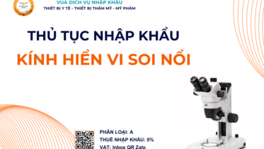 THỦ TỤC NHẬP KHẨU KÍNH HIỂN VI SOI NỔI