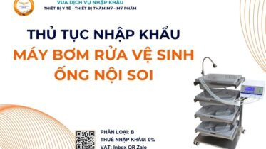 THỦ TỤC NHẬP KHẨU MÁY BƠM RỬA VỆ SINH ỐNG NỘI SOI