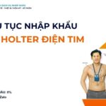 THỦ TỤC NHẬP KHẨU MÁY HOLTER ĐIỆN TIM
