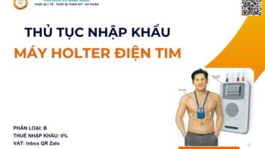 THỦ TỤC NHẬP KHẨU MÁY HOLTER ĐIỆN TIM