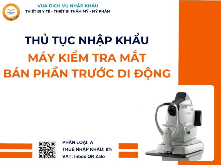 THỦ TỤC NHẬP KHẨU MÁY KIỂM TRA MẮT BÁN PHẦN TRƯỚC DI ĐỘNG