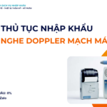 THỦ TỤC NHẬP KHẨU MÁY NGHE DOPPLER MẠCH MÁU