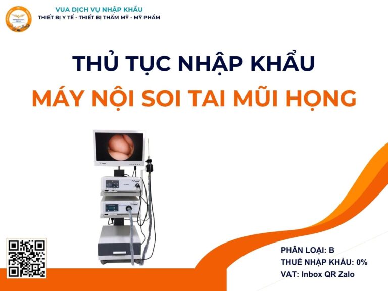 THỦ TỤC NHẬP KHẨU MÁY NỘI SOI TAI MŨI HỌNG