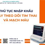 THỦ TỤC NHẬP KHẨU MÁY THEO DÕI TIM THAI VÀ MẠCH MÁU