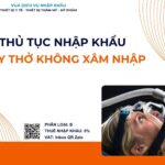 THỦ TỤC NHẬP KHẨU MÁY THỞ KHÔNG XÂM NHẬP