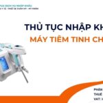 THỦ TỤC NHẬP KHẨU MÁY TIÊM TINH CHẤT