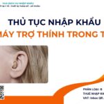 THỦ TỤC NHẬP KHẨU MÁY TRỢ THÍNH TRONG TAI