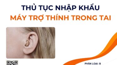 THỦ TỤC NHẬP KHẨU MÁY TRỢ THÍNH TRONG TAI