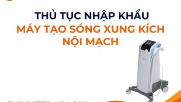 THỦ TỤC NHẬP KHẨU MÁY TẠO SÓNG XUNG KÍCH NỘI MẠCH