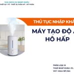 THỦ TỤC NHẬP KHẨU MÁY TẠO ĐỘ ẨM HÔ HẤP