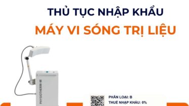 THỦ TỤC NHẬP KHẨU MÁY VI SÓNG TRỊ LIỆU