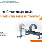 THỦ TỤC NHẬP KHẨU MÁY ĐIỀU TRỊ ĐIỆN TỪ TRƯỜNG