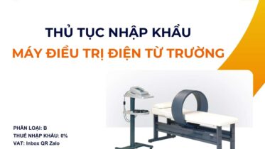 THỦ TỤC NHẬP KHẨU MÁY ĐIỀU TRỊ ĐIỆN TỪ TRƯỜNG