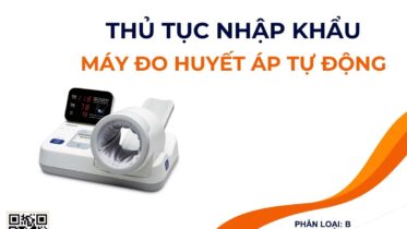 THỦ TỤC NHẬP KHẨU MÁY ĐO HUYẾT ÁP TỰ ĐỘNG