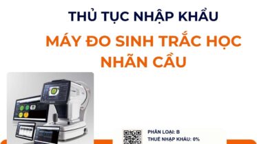 THỦ TỤC NHẬP KHẨU MÁY ĐO SINH TRẮC HỌC NHÃN CẦU