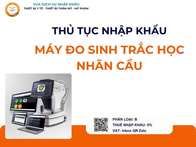 THỦ TỤC NHẬP KHẨU MÁY ĐO SINH TRẮC HỌC NHÃN CẦU
