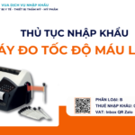 THỦ TỤC NHẬP KHẨU MÁY ĐO TỐC ĐỘ MÁU LẮNG