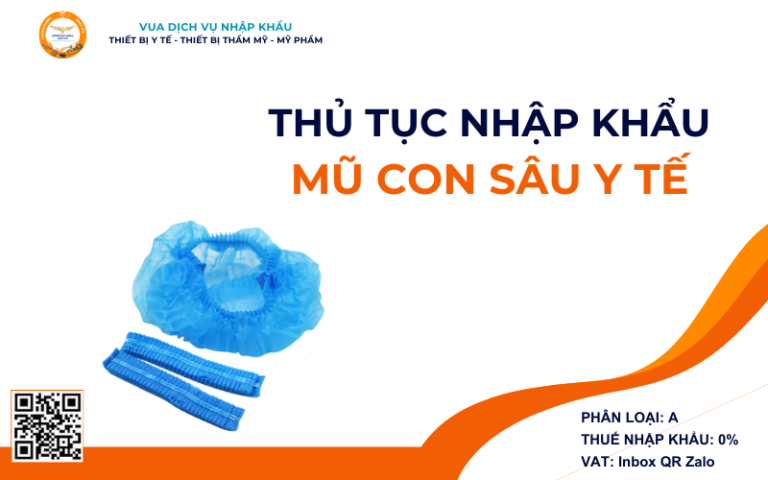 THỦ TỤC NHẬP KHẨU MŨ CON SÂU Y TẾ