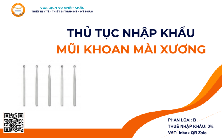 THỦ TỤC NHẬP KHẨU MŨI KHOAN MÀI XƯƠNG