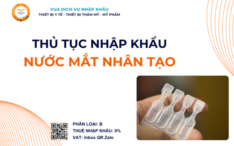 THỦ TỤC NHẬP KHẨU NƯỚC MẮT NHÂN TẠO