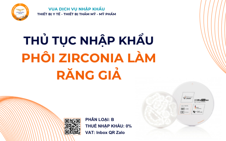 THỦ TỤC NHẬP KHẨU PHÔI ZIRCONIA LÀM RĂNG GIẢ