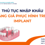 THỦ TỤC NHẬP KHẨU RĂNG GIẢ PHỤC HÌNH TRÊN IMPLANT