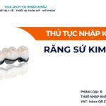 THỦ TỤC NHẬP KHẨU RĂNG SỨ KIM LOẠI