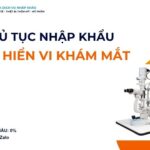 THỦ TỤC NHẬP KHẨU SINH HIỂN VI KHÁM MẮT