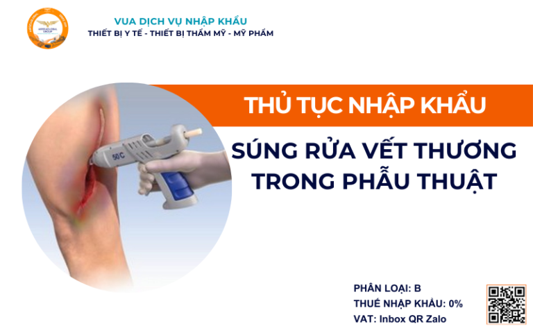 THỦ TỤC NHẬP KHẨU SÚNG RỬA VẾT THƯƠNG TRONG PHẪU THUẬT