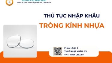 THỦ TỤC NHẬP KHẨU TRÒNG KÍNH NHỰA