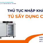 THỦ TỤC NHẬP KHẨU TỦ SẤY DỤNG CỤ