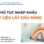 THỦ TỤC NHẬP KHẨU VẬT LIỆU LẤY DẤU RĂNG
