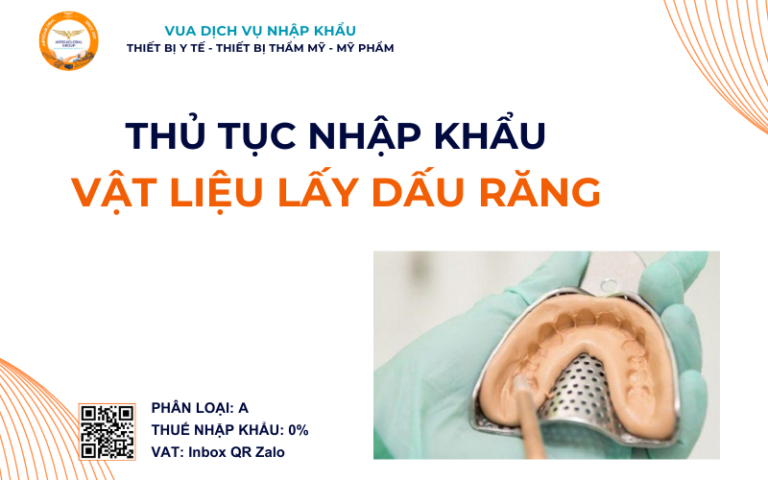 THỦ TỤC NHẬP KHẨU VẬT LIỆU LẤY DẤU RĂNG