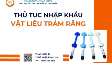 THỦ TỤC NHẬP KHẨU VẬT LIỆU TRÁM RĂNG