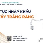 THỦ TỤC NHẬP KHẨU ĐÈN TẨY TRẮNG RĂNG